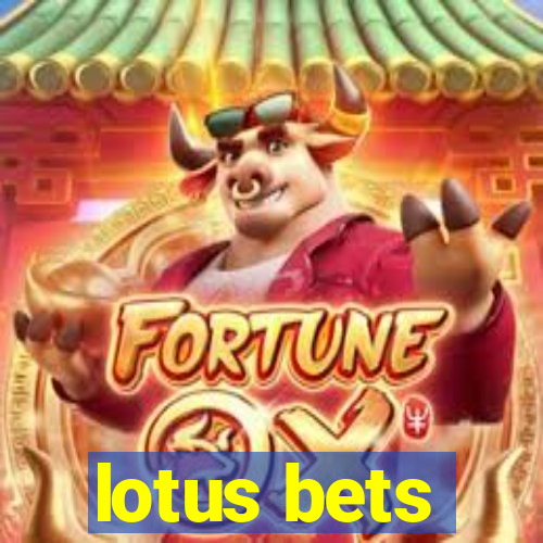 lotus bets